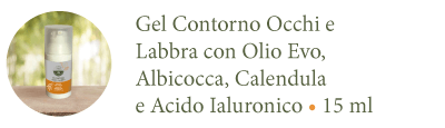 Gel contorno occhi e labbra con olio evo, albicocca, calendula e acido ialuronico | 15ml